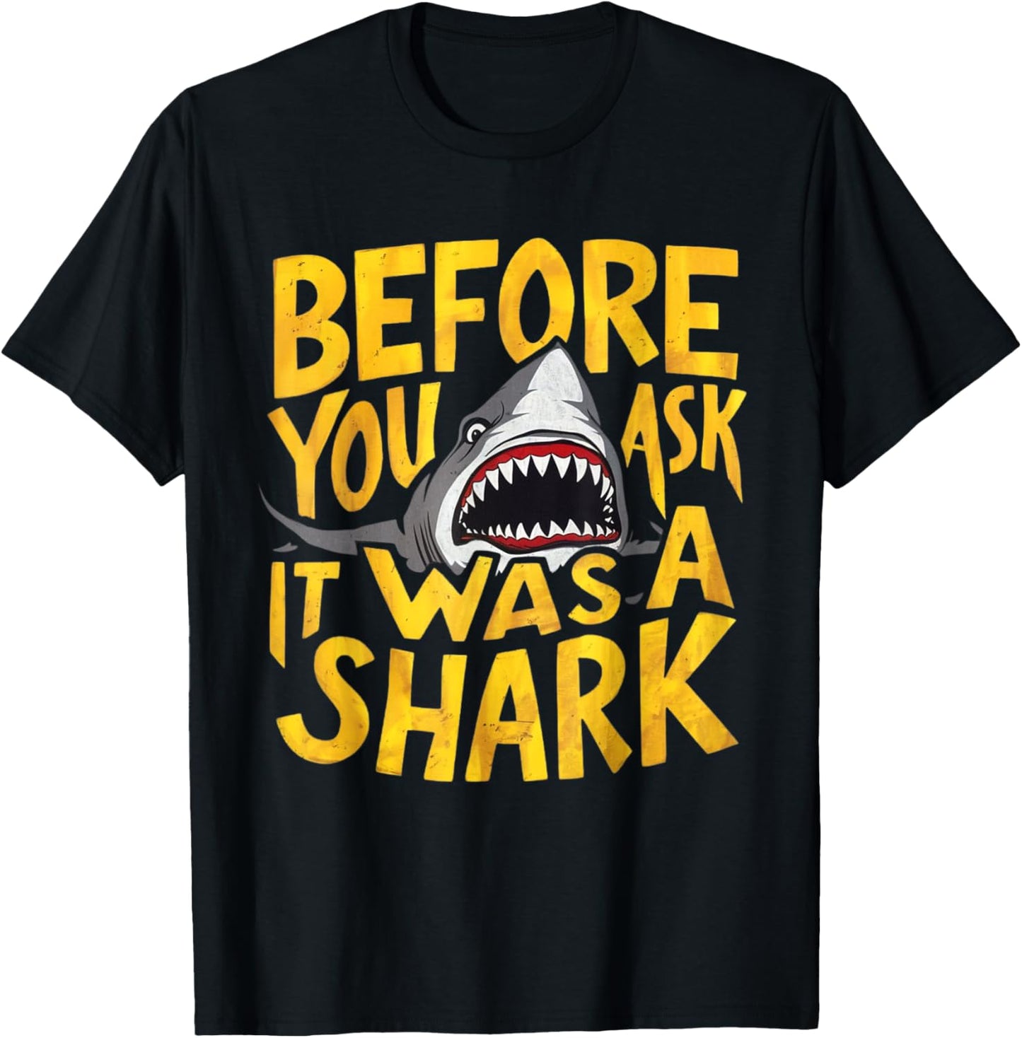 Before You Ask It Was A Shark Hilarious Attack Accident T-Shirt - T-Shirt | Black