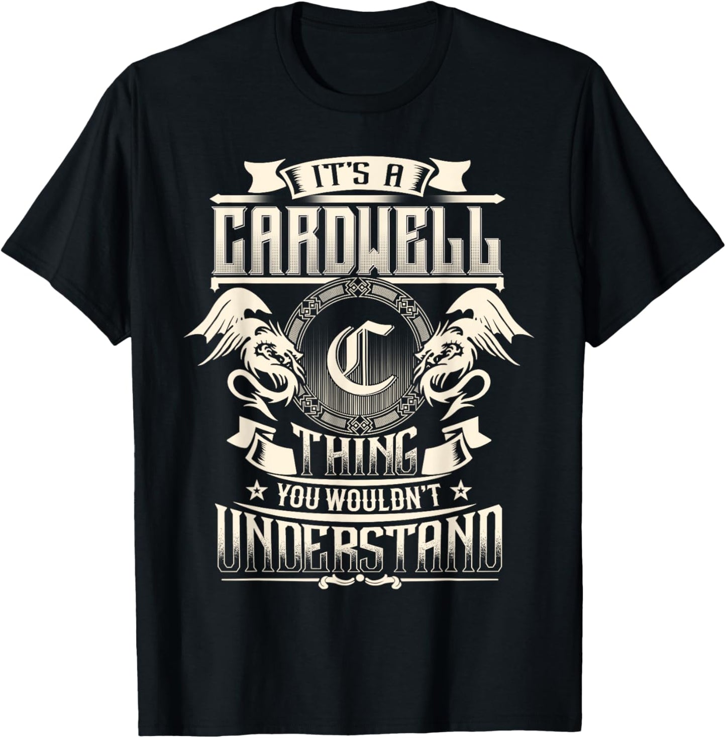 It's A CARDWELL Thing You Wouldn't Understand Family Name T-Shirt - T-Shirt | Black