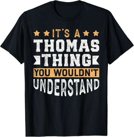 It's A Thomas Thing You Wouldn't Understand T-Shirt - T-Shirt | Black
