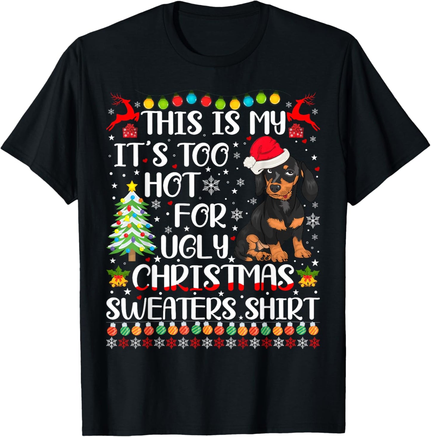It's Too Hot For Ugly Christmas Sweaters Dachshund Dog T-Shirt - T-Shirt | Black