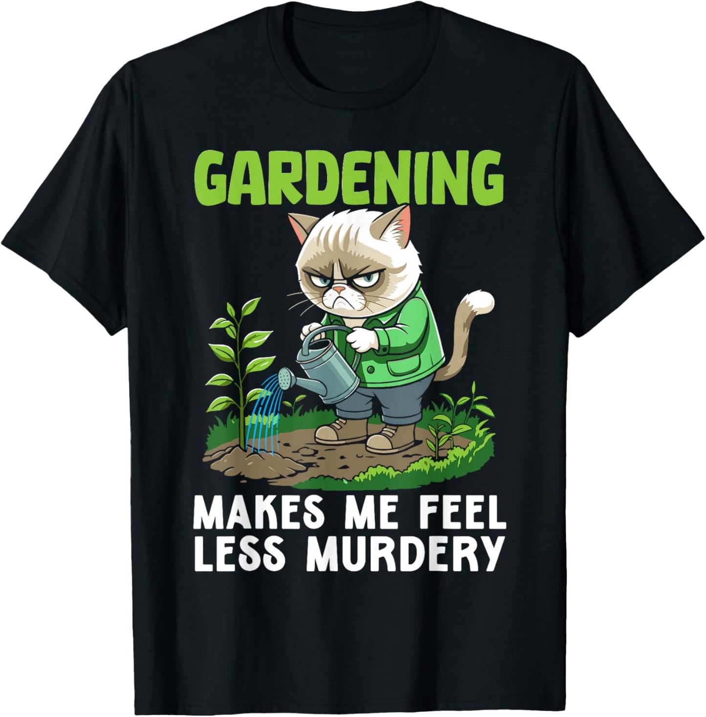 Gardener cat funny gardening makes me feel less Murdery T-Shirt - T-Shirt | Black