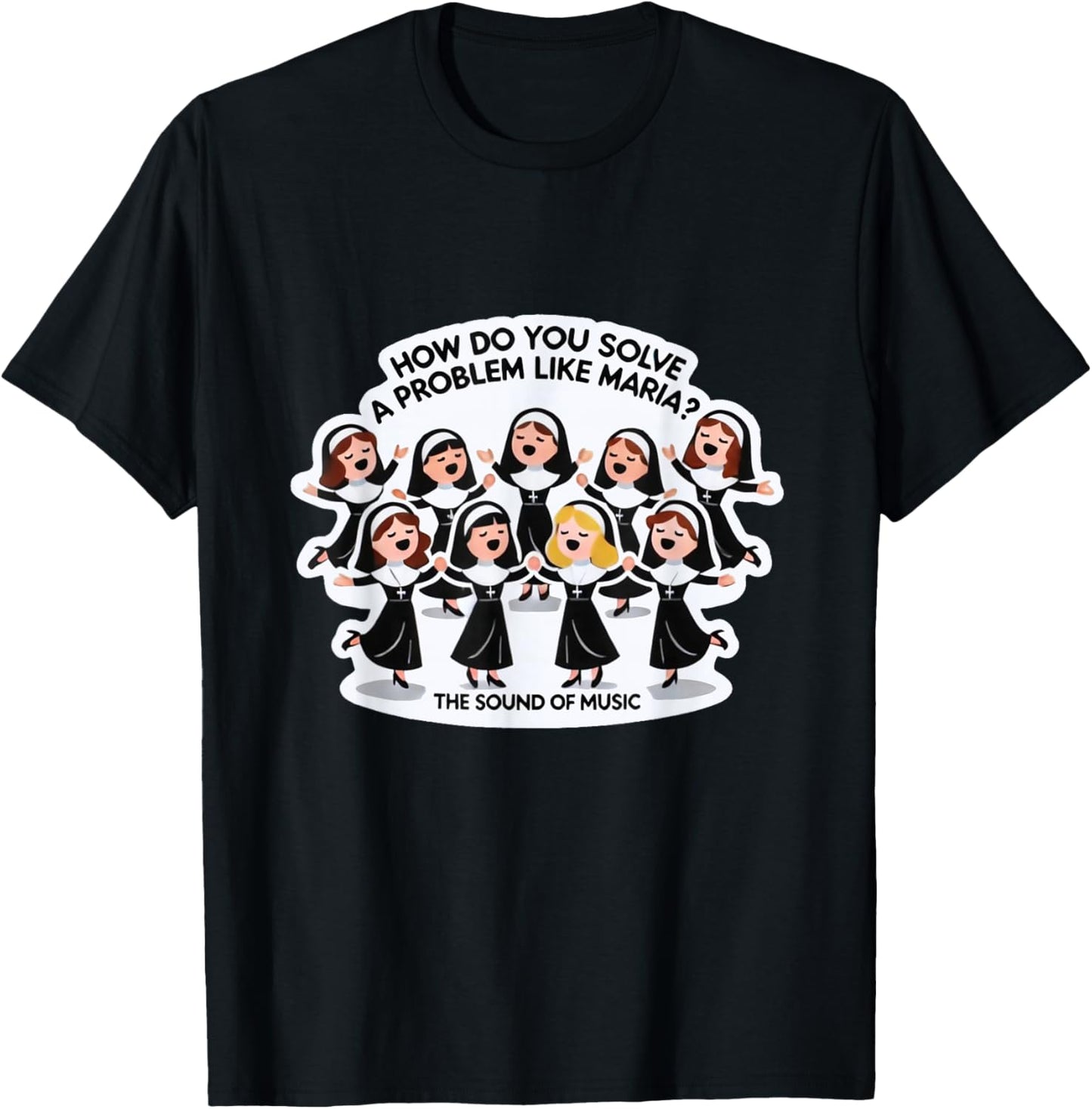 Solve A Problem Like Maria Sound Of Music Family Musical T-Shirt - T-Shirt | Black