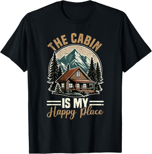The Cabin Is My Happy Place Family Vacation Nature Outdoor T-Shirt - T-Shirt | Black