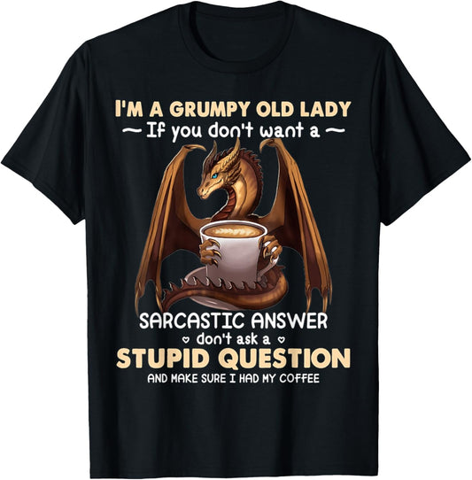 I'm A Grumpy Old Lady If You Don't Want A Sarcastic Answer T-Shirt - T-Shirt | Black