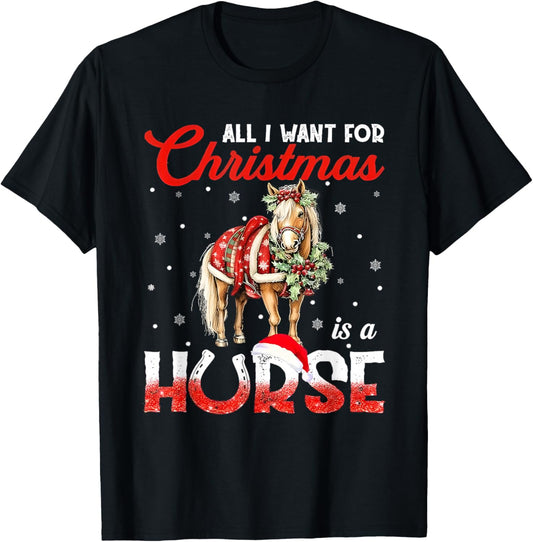 All I Want For Christmas Is A Horse T-Shirt - T-Shirt | Black