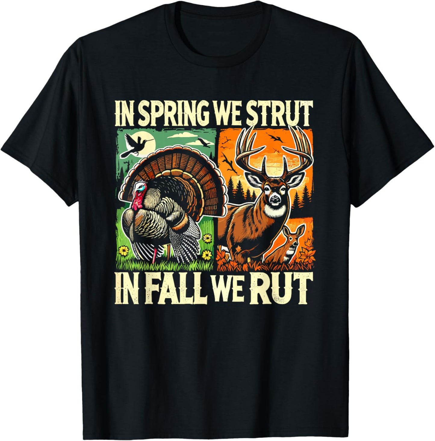 In Spring We Strut In Fall We Rut Turkey & Deer Hunters T-Shirt - T-Shirt | Black