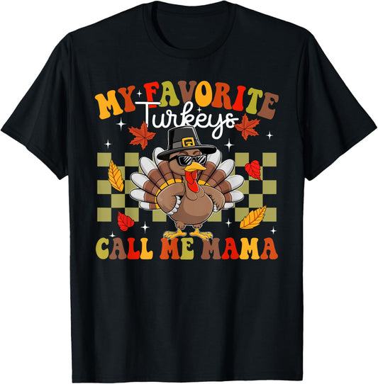 My Favorite Turkeys Call Me Mama Cute Family Thanksgiving T-Shirt - T-Shirt | Black