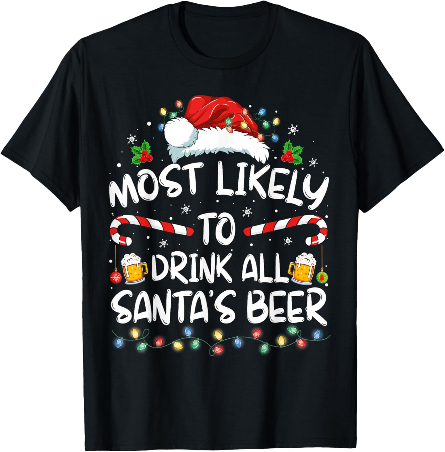 Most Likely To Drink All Santa's Beer Drinking Christmas T-Shirt - T-Shirt | Black