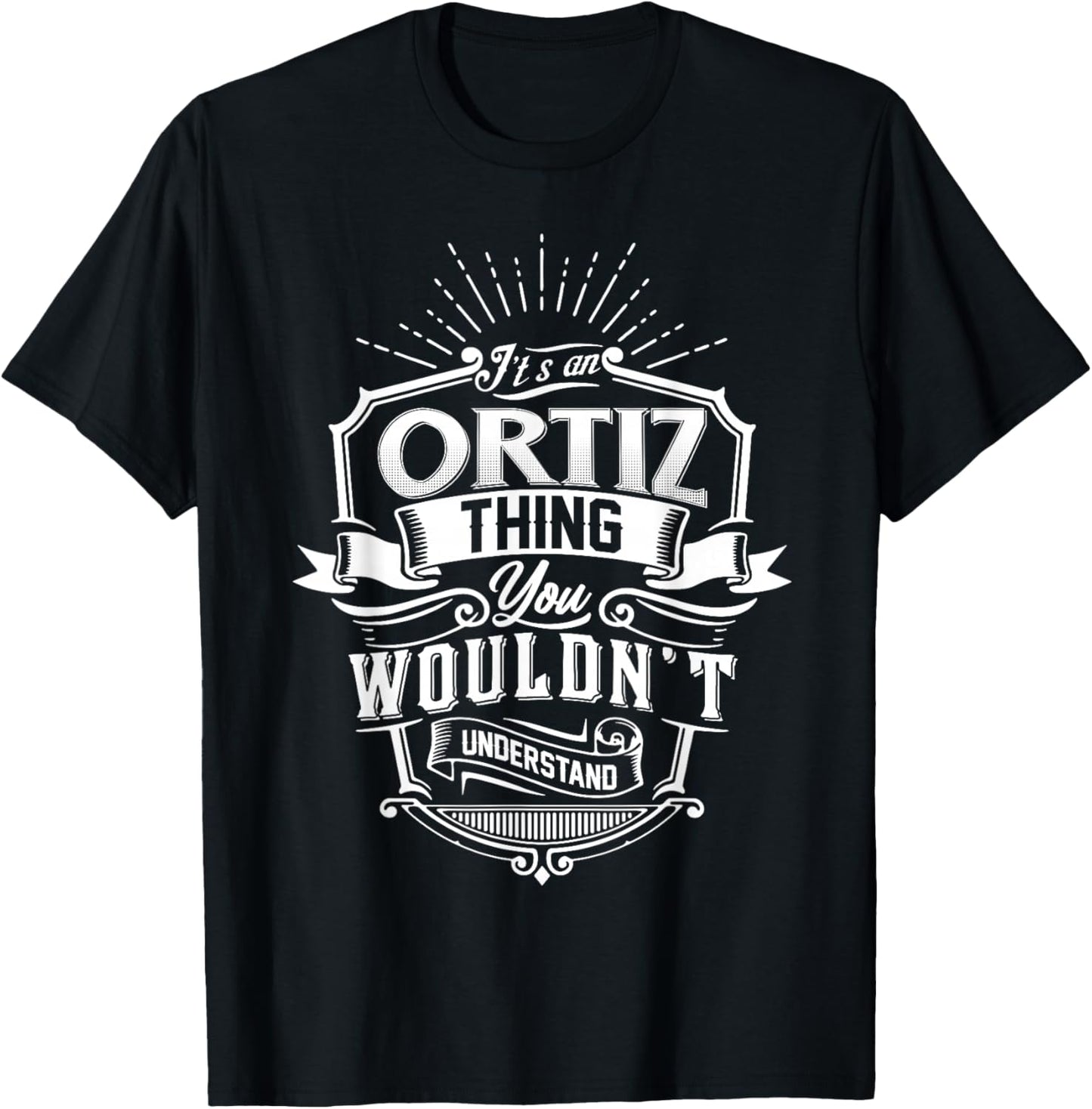 It's An ORTIZ Thing You Wouldn't Understand Name Vintage T-Shirt - T-Shirt | Black