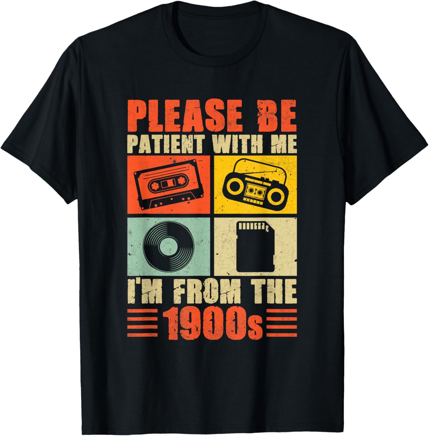 Please Be Patient with Me Born In The 1900s T-Shirt - T-Shirt | Black