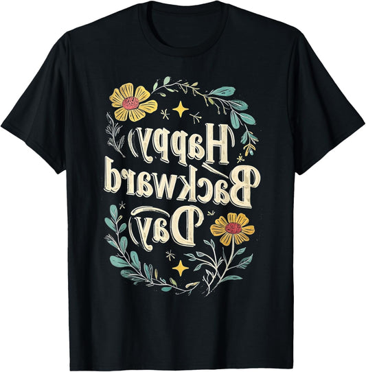 Happy National Backward Day Reverse Floral Text Backwards T-Shirt - T-Shirt | Black