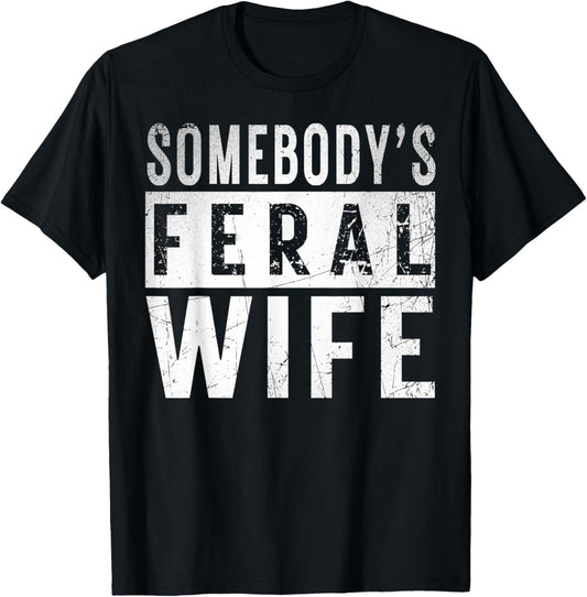 somebody's feral Wife shirt Funny couple matching outfit T-Shirt - T-Shirt | Black