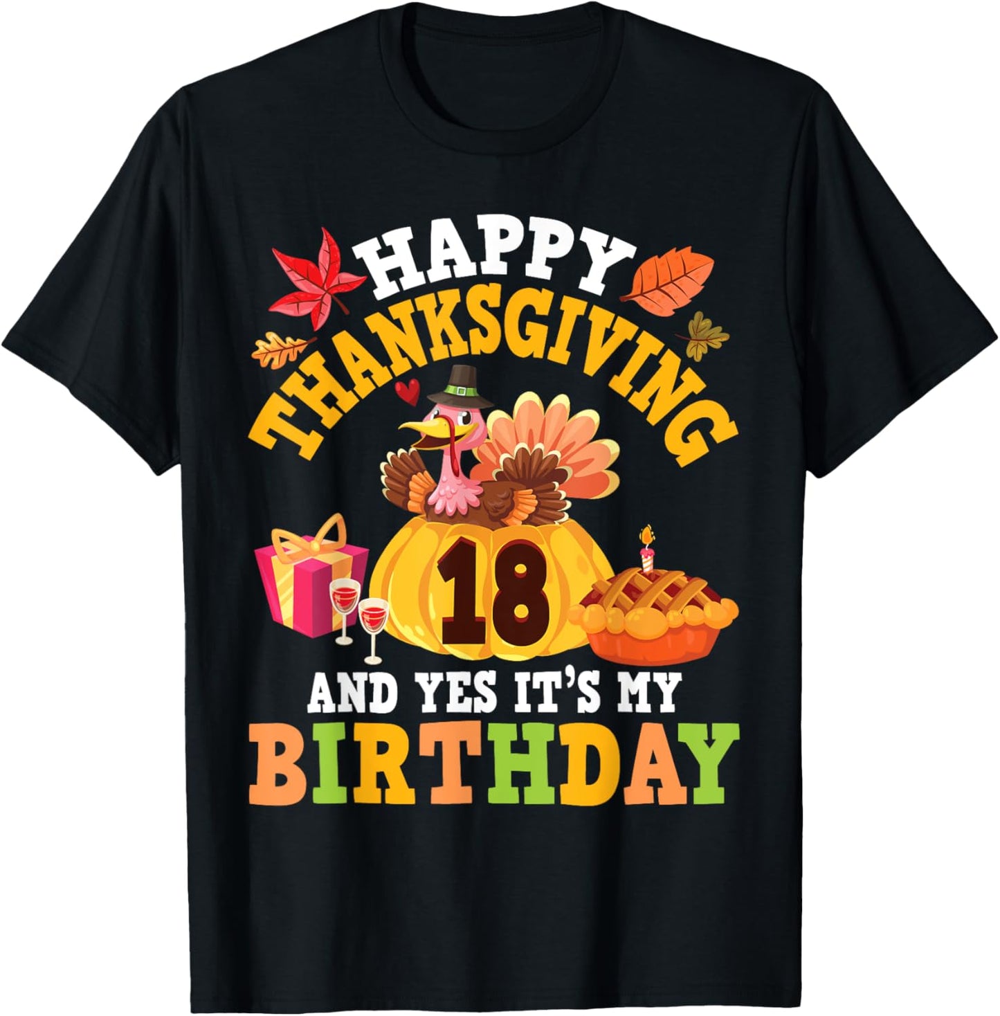 Happy Thanksgiving Yes It's My Birthday 18 Years Old Turkey T-Shirt - T-Shirt | Black