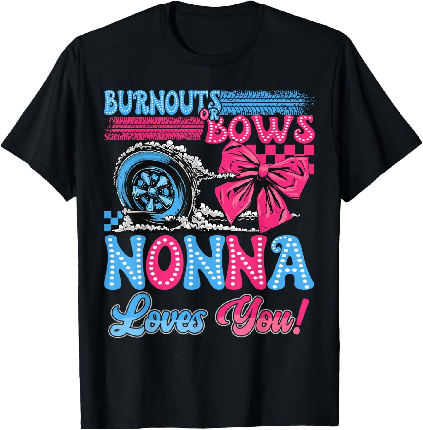 Burnouts or Bows Nonna Loves You Gender Reveal Party T-Shirt - T-Shirt | Black