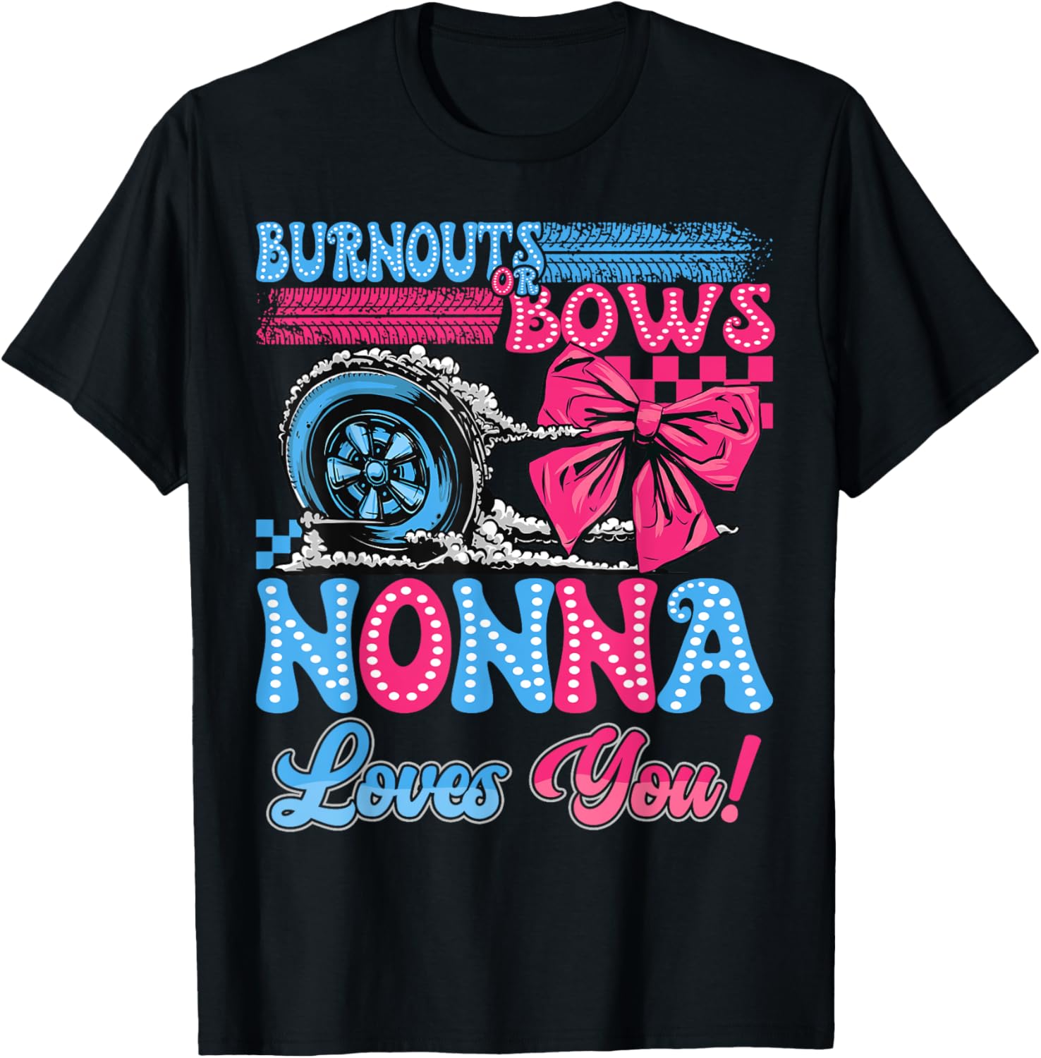 Burnouts or Bows Nonna Loves You Gender Reveal Party T-Shirt - T-Shirt | Black