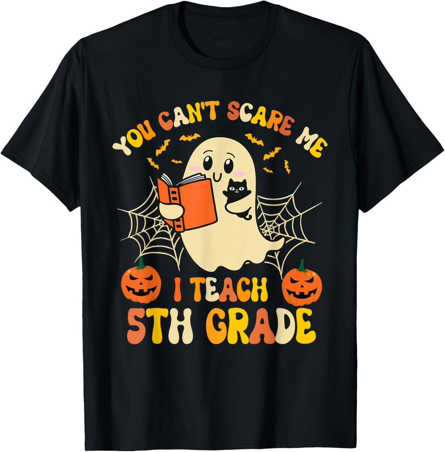 You Can't Scare Me I Teach 5th Grade Teacher Halloween Ghost T-Shirt - T-Shirt | Black
