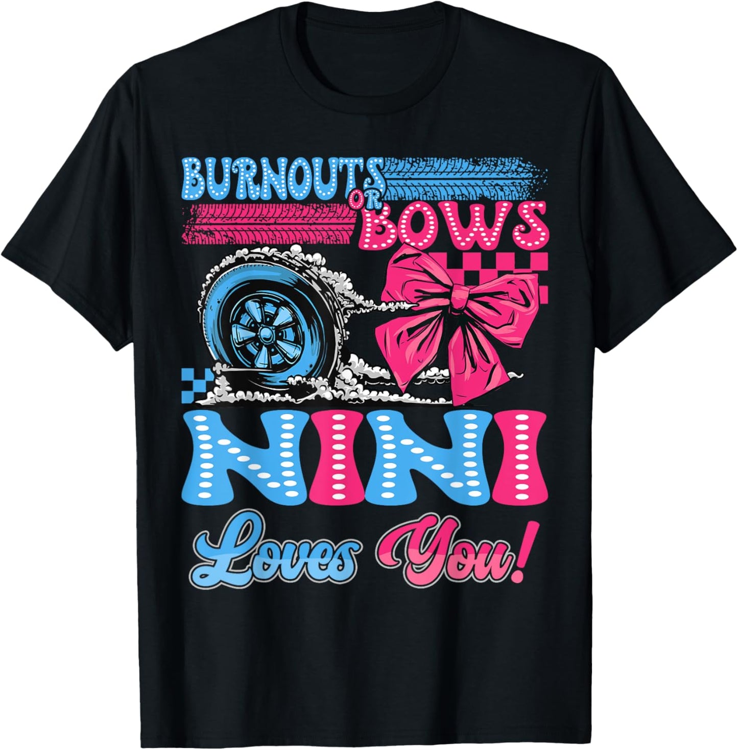 Burnouts or Bows Nini Loves You Gender Reveal Party T-Shirt - T-Shirt | Black