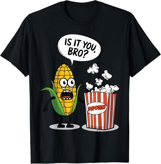 Surprised Corn Looking At Popcorn Is It You Bro? T-Shirt - T-Shirt | Black