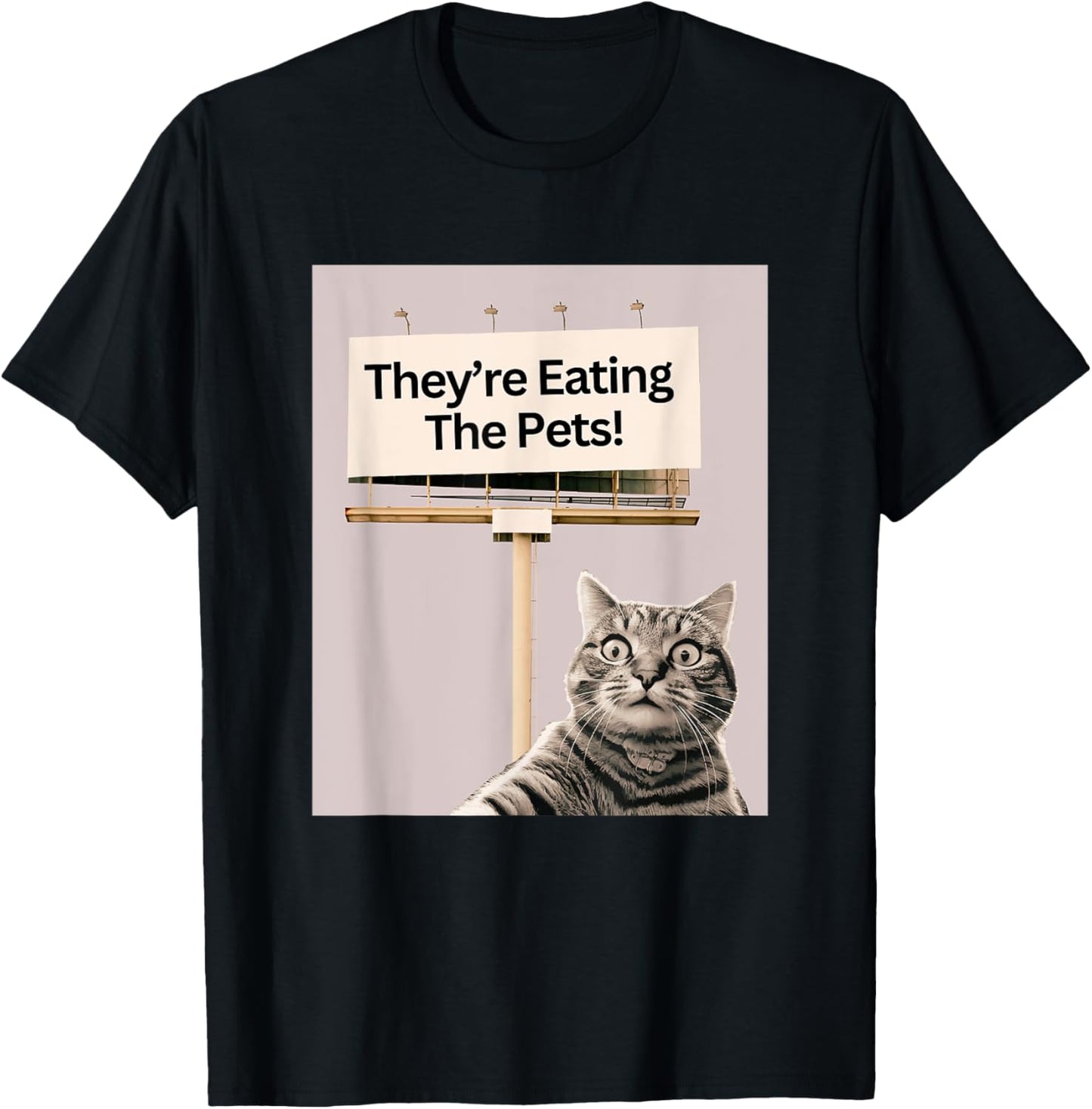 They're Eating The Pets / Dogs Cats T-Shirt - T-Shirt | Black
