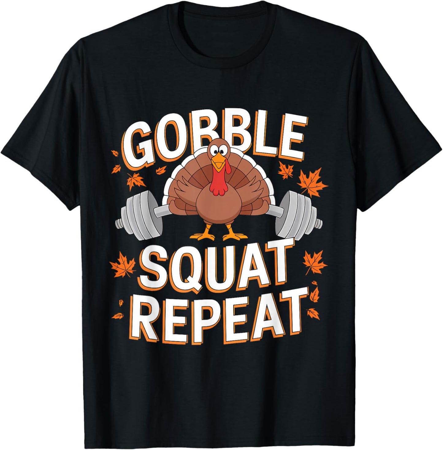 Gobble Squat Repeat Gym Workout Thanksgiving Turkey T-Shirt - T-Shirt | Black