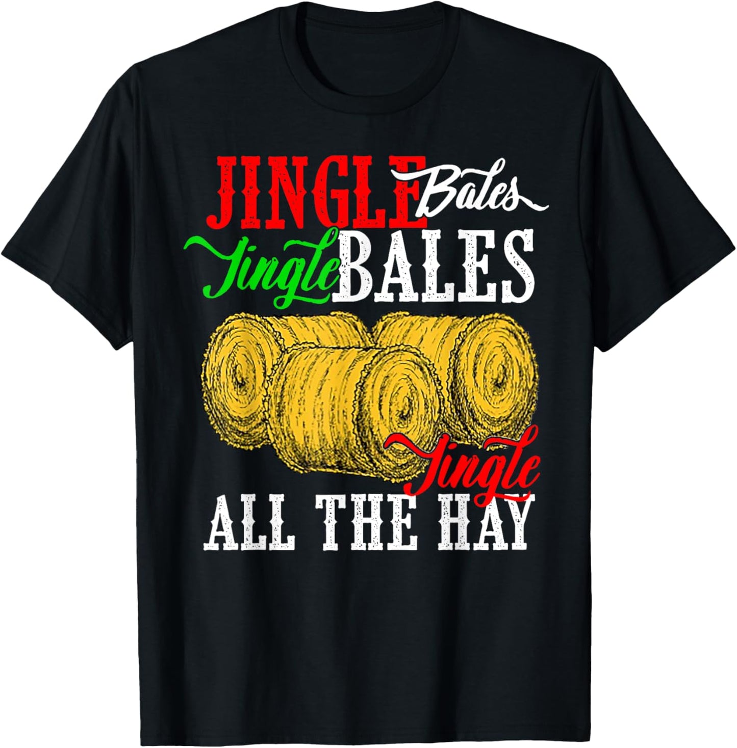 Jingle Bales Jingle Bales Jingle All The Hay Farm Christmas T-Shirt - T-Shirt | Black