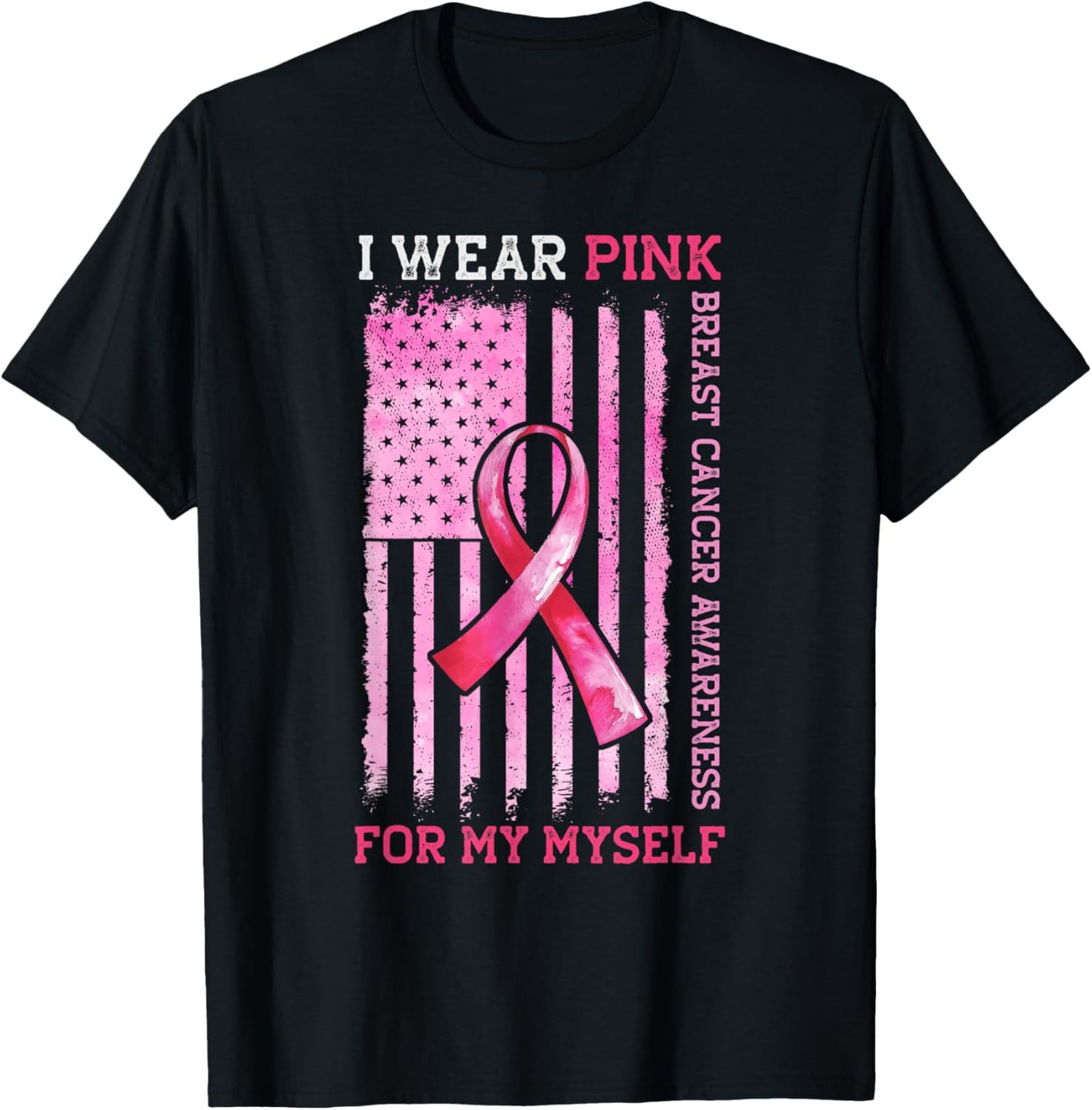 I Wear Pink For My Myself American Flag Breast Cancer T-Shirt - T-Shirt | Black