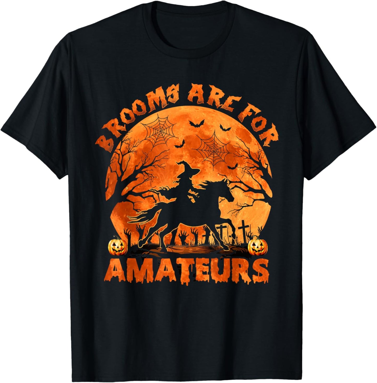 Funny Brooms Are For Amateurs Halloween Horse Riding Witch T-Shirt - T-Shirt | Black