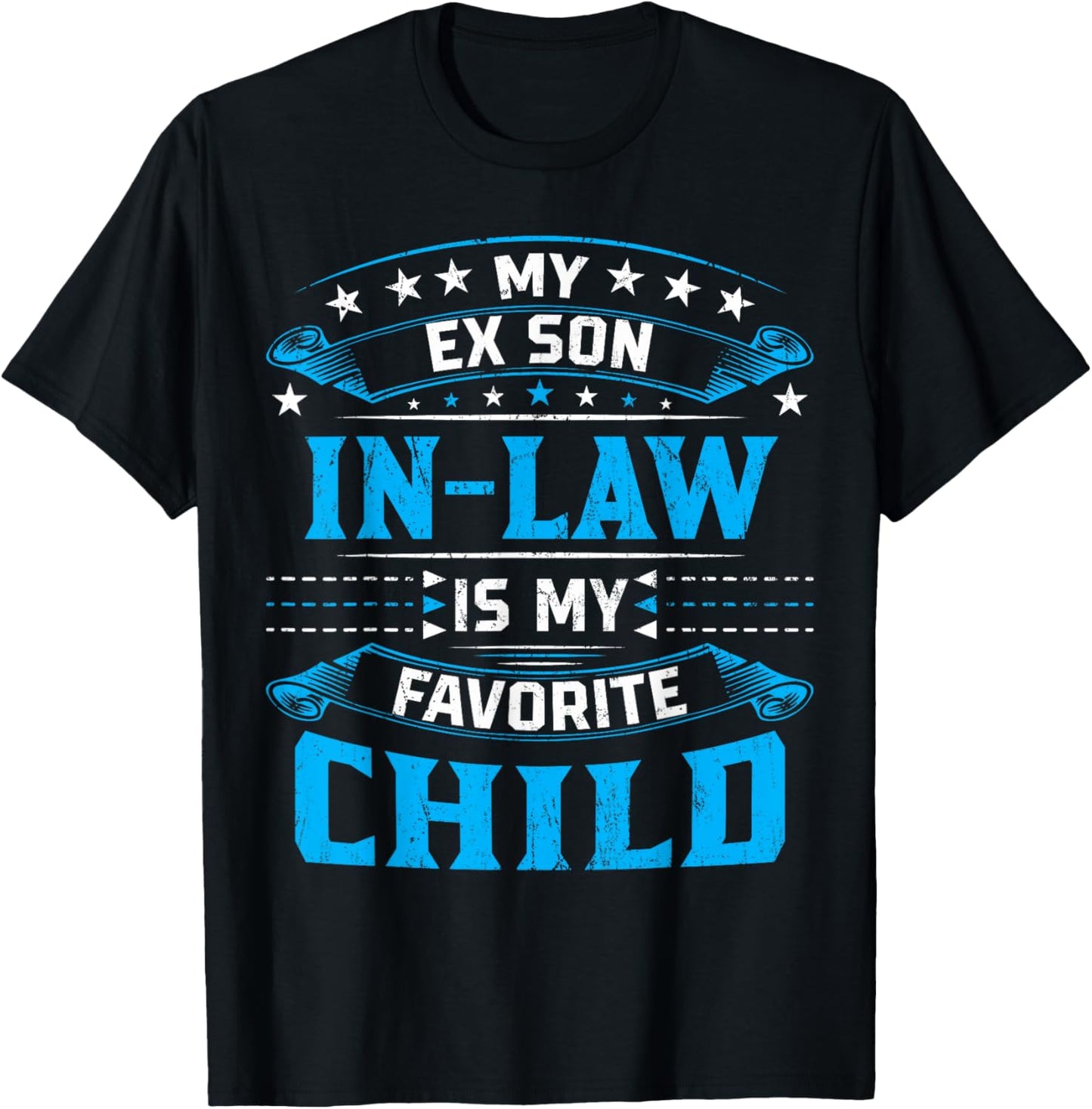 My Ex Son In Law Is My Favorite Child For Mother-In-Law T-Shirt - T-Shirt | Black