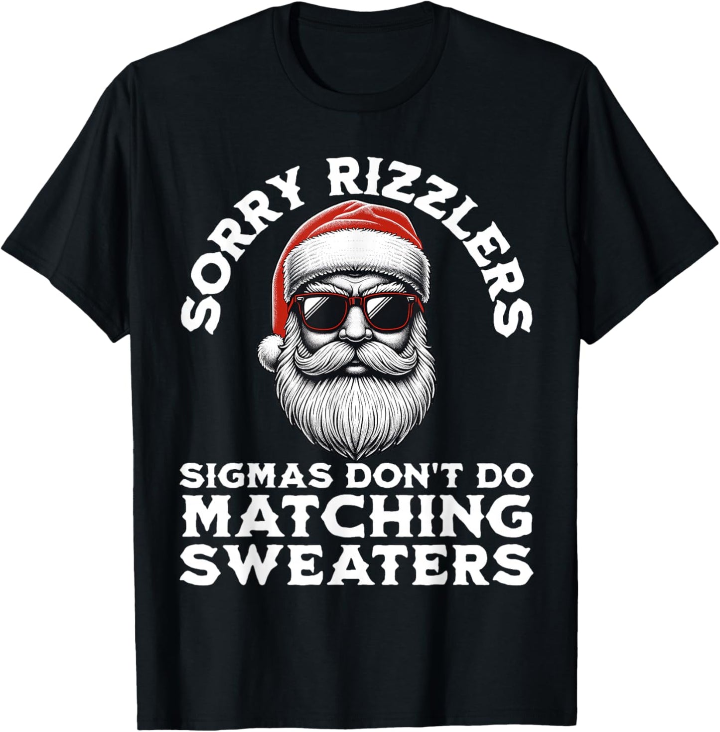 Sigmas Don't Do Matching Sweaters Christmas Santa Skibidi T-Shirt - T-Shirt | Black