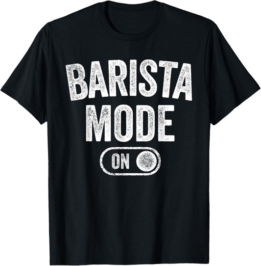 Barista Mode On Funny Coffee Artist Gift Latte Artist T-Shirt - T-Shirt | Black