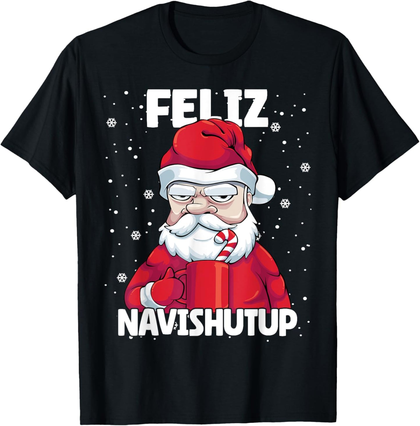 Feliz Navishutup Christmas Naughty inappropriate Santa Humor T-Shirt - T-Shirt | Black