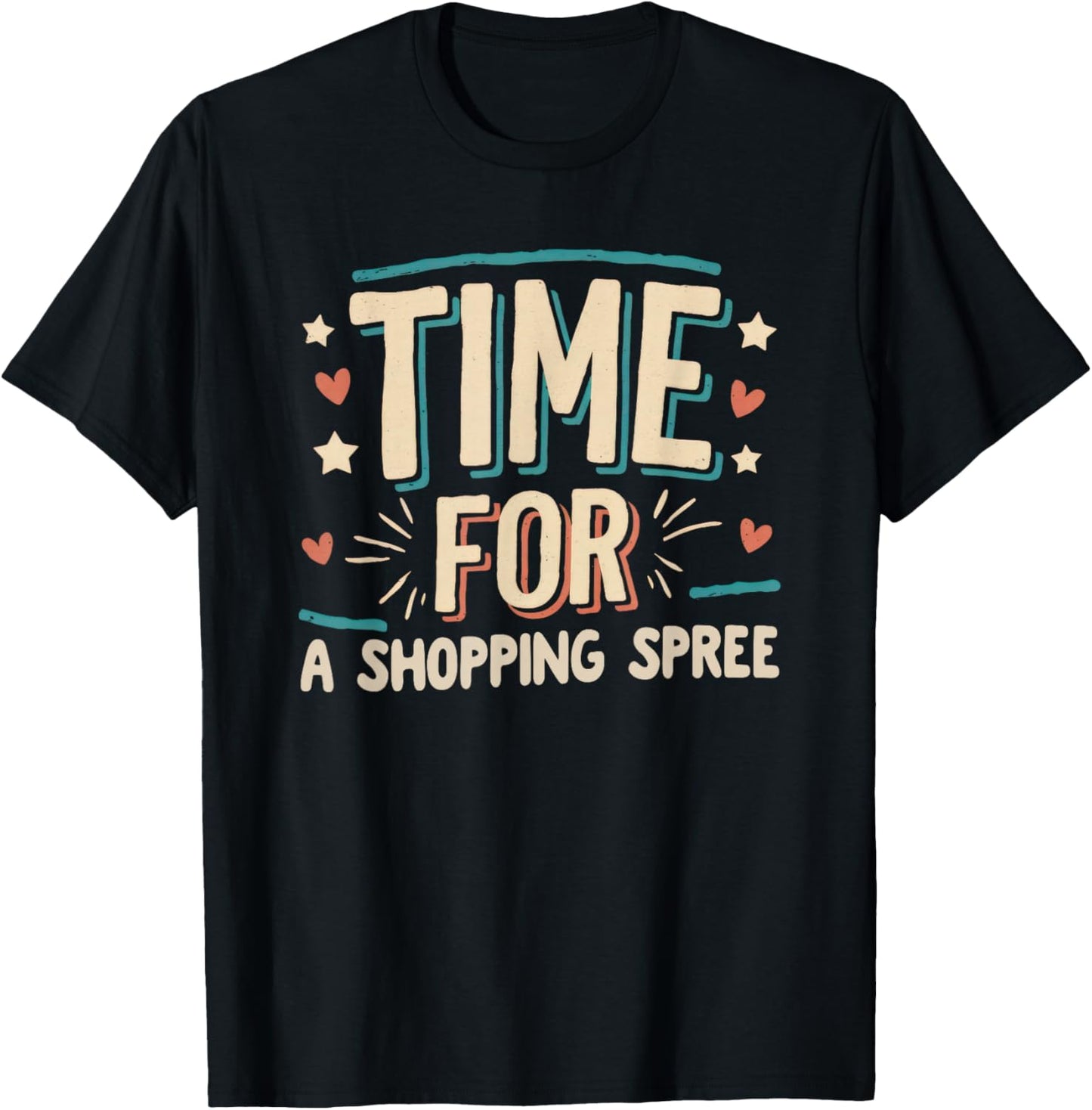 Shopping Spree Celebration Job Promotion Goal Little Treat T-Shirt - T-Shirt | Black