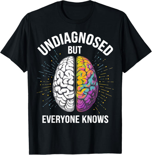 Undiagnosed But Everyone Knows T-Shirt - T-Shirt | Black