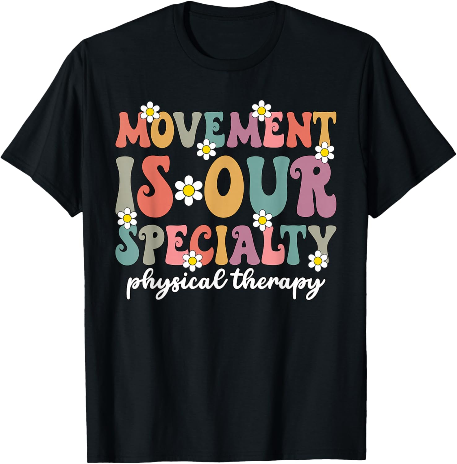 Grovvy PT PTA Physical Therapy Movement Is Our Specialty T-Shirt - T-Shirt | Black
