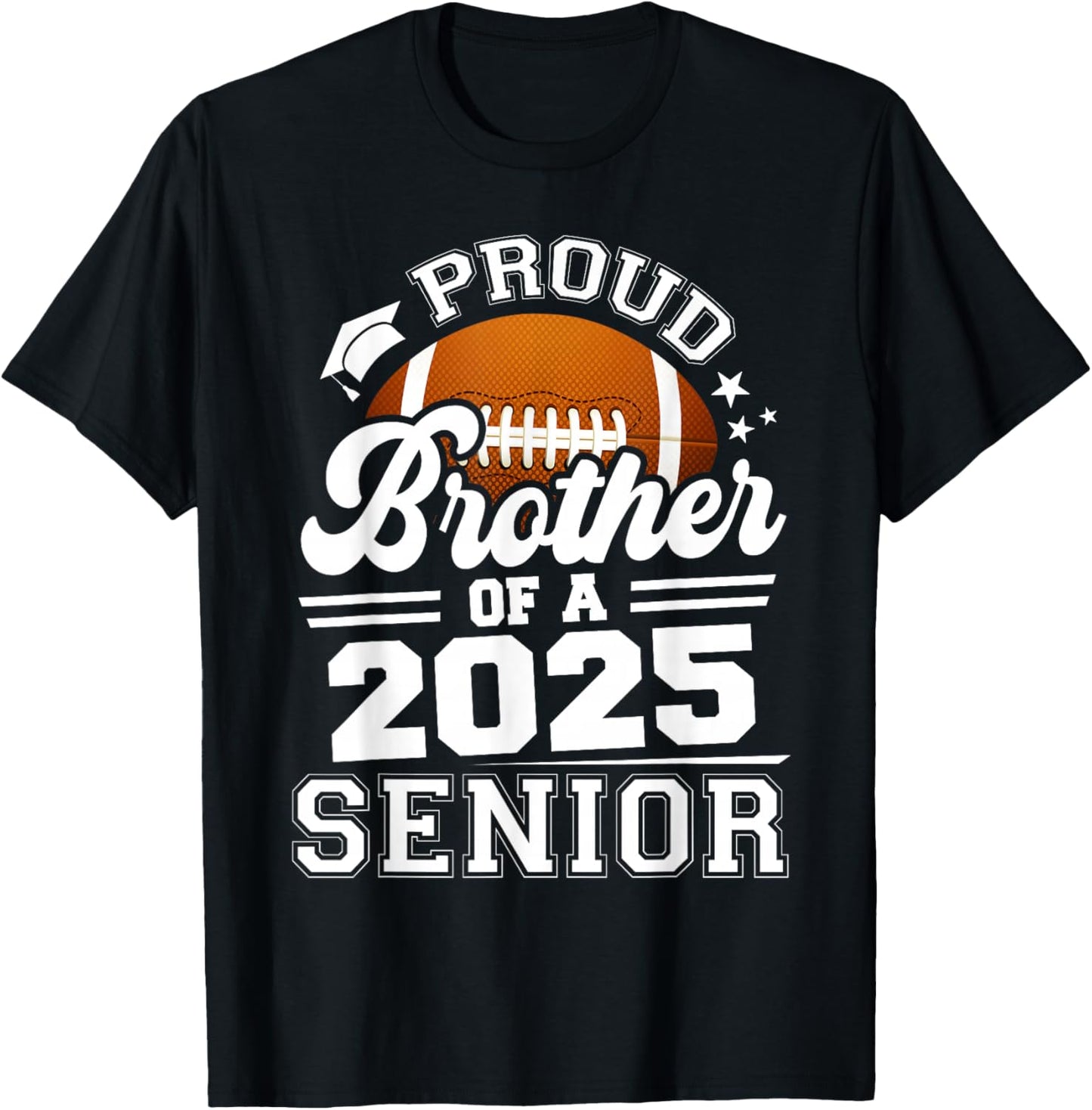 Proud Brother Of A 2025 Senior Football Grad 2025 T-Shirt - T-Shirt | Black