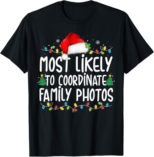 Most Likely To Coordinate Family Photos Christmas T-Shirt - T-Shirt | Black