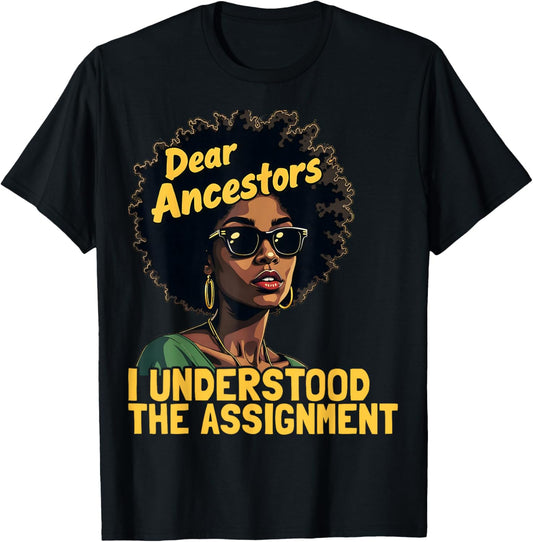 Dear Ancestors I Understood The Assignment Juneteenth Afro T-Shirt - T-Shirt | Black