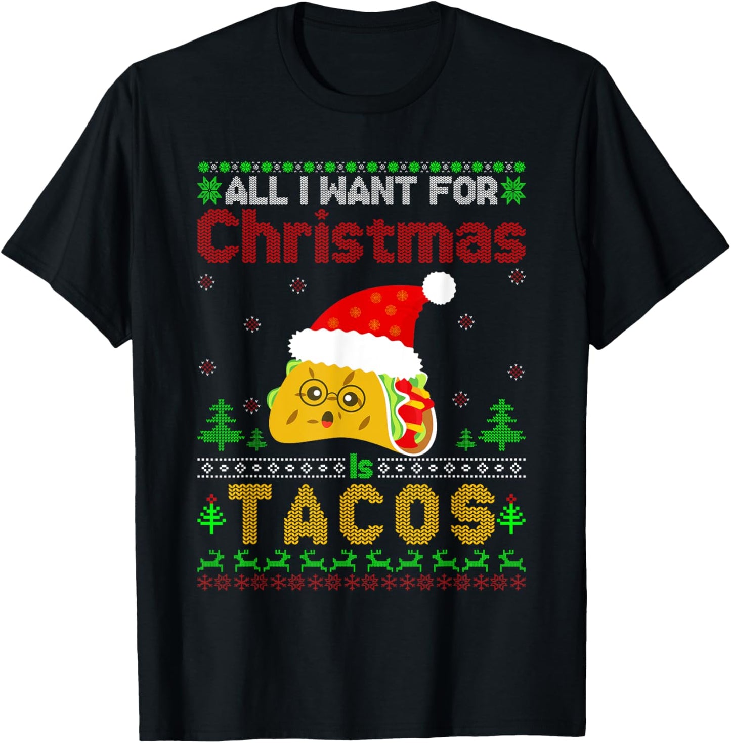 Ugly Xmas Taco Lover Gifts All I Want for Christmas Is Tacos T-Shirt - T-Shirt | Black