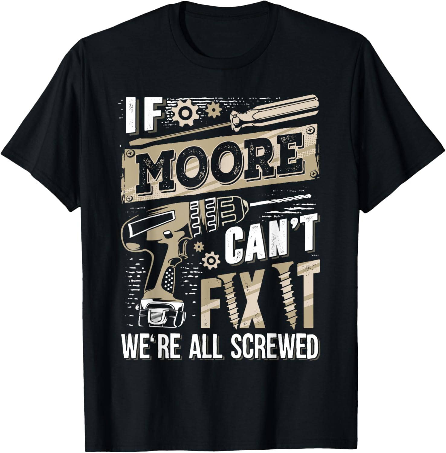 If MOORE Can't Fix It We're All Screwed Vintage Family Name T-Shirt - T-Shirt | Black