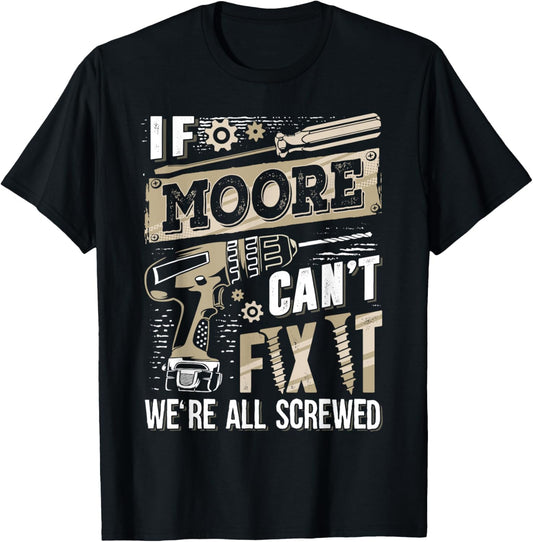If MOORE Can't Fix It We're All Screwed Vintage Family Name T-Shirt - T-Shirt | Black