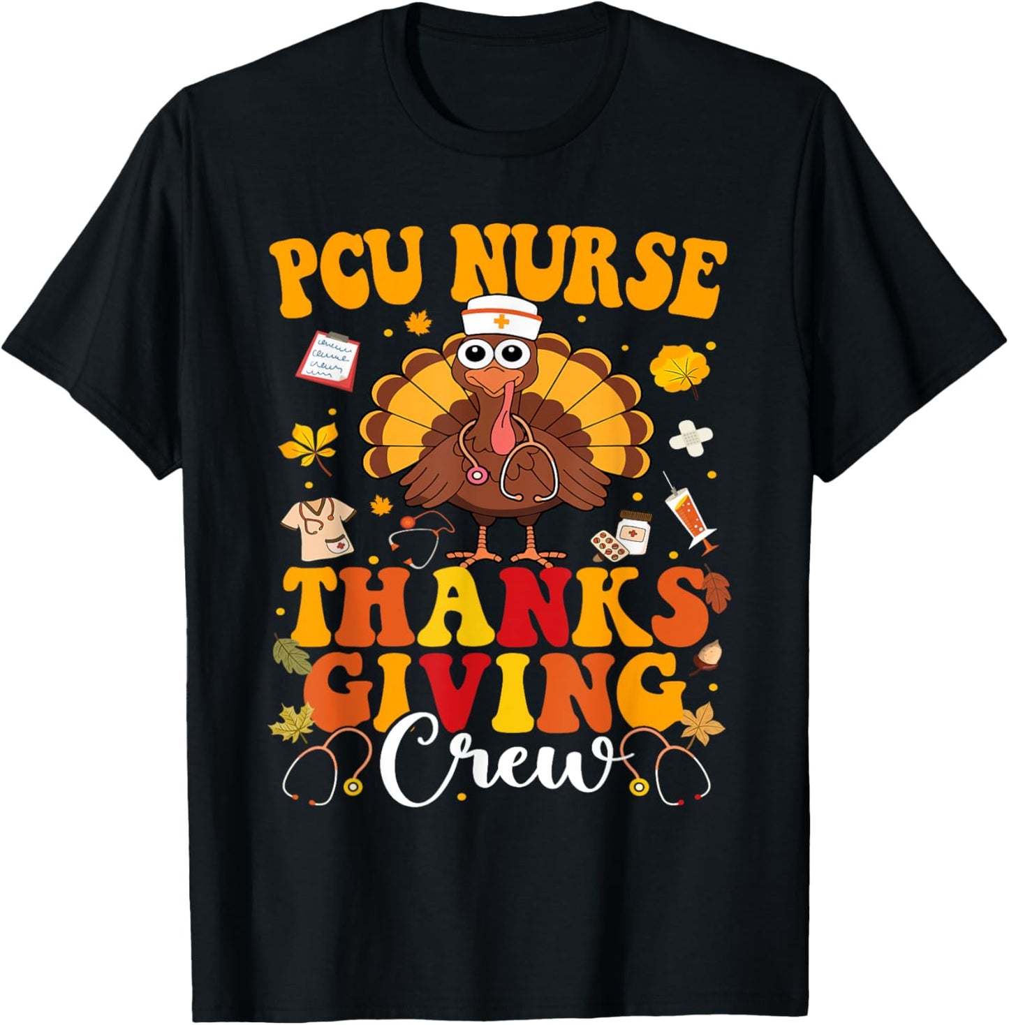 PCU Thanksgiving Nurse Crew Progressive Care Units Turkey T-Shirt - T-Shirt | Black