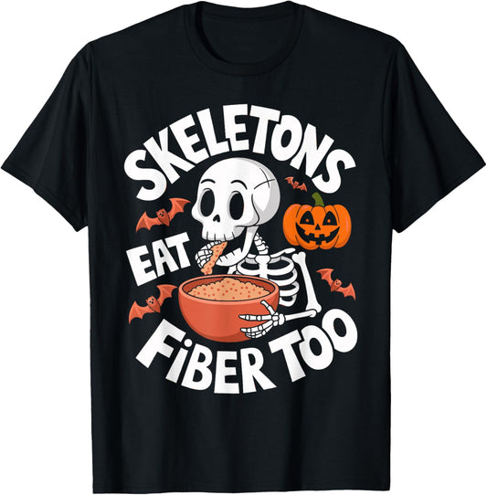 Skeletons Eat Fiber Too Dietitian Halloween T-Shirt - T-Shirt | Black