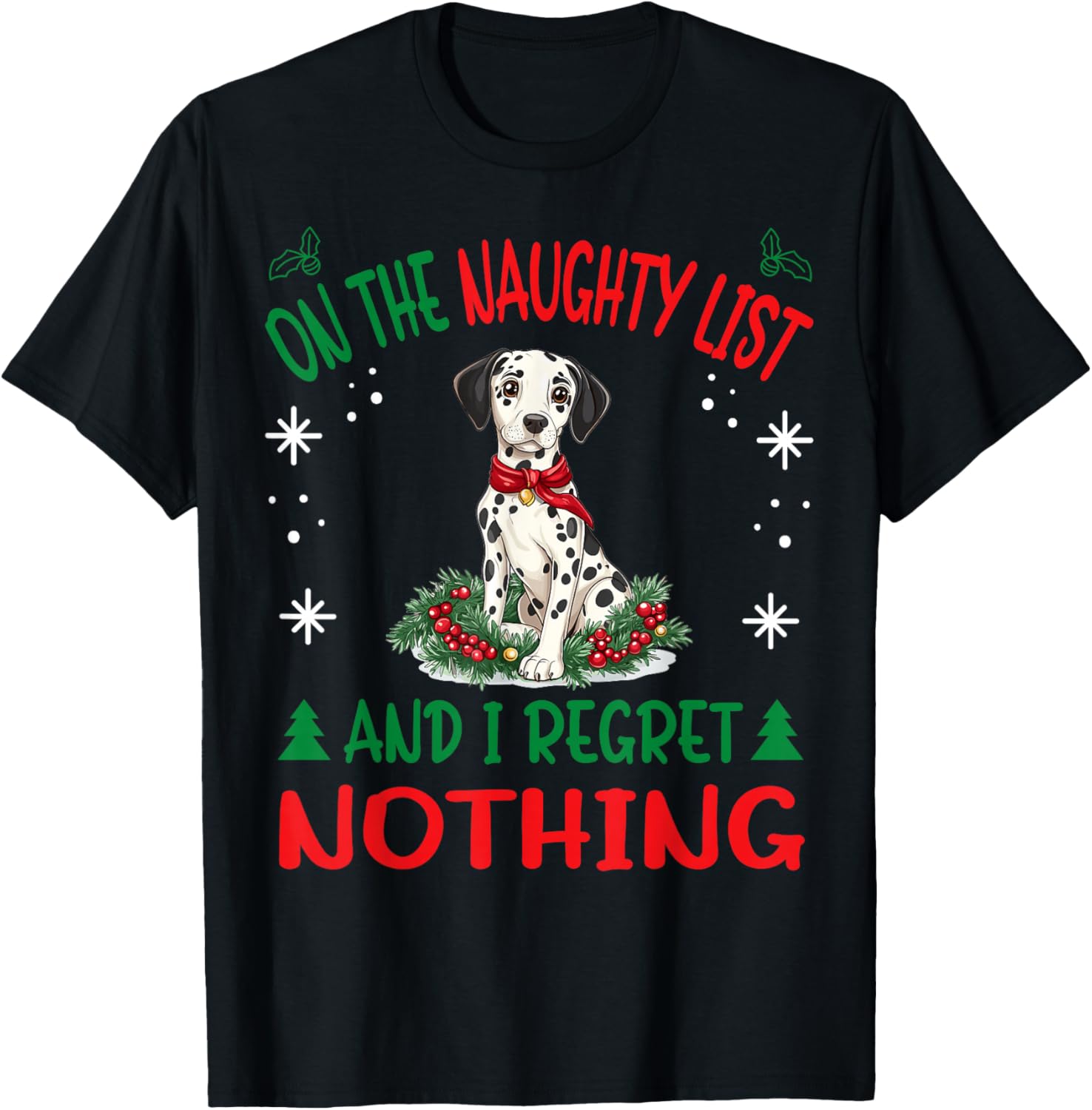 Cute Dalmatian dog Dog Christmas On The Naughty List and I T-Shirt - T-Shirt | Black