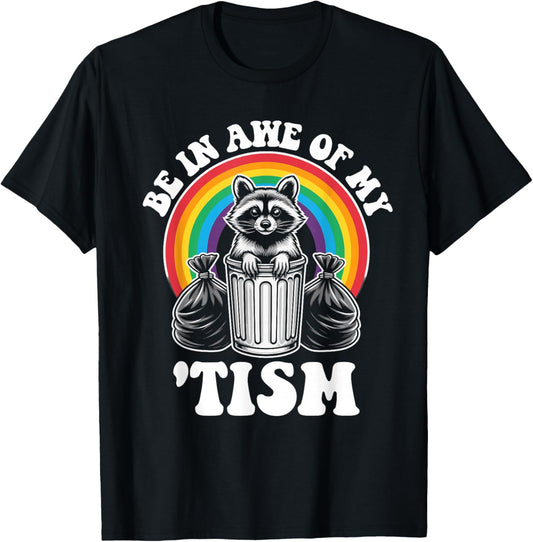 Be In Awe Of My Tism Funny Raccoon Meme Autism T-Shirt - T-Shirt | Black