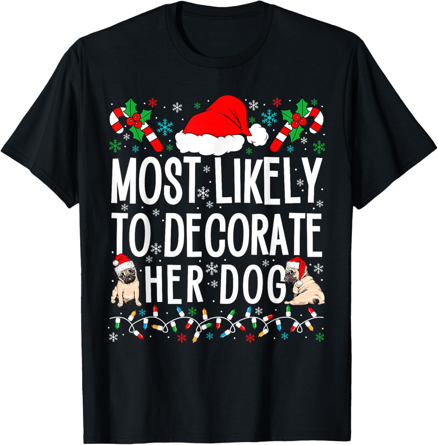 Most Likely to Decorate Her Dog Family Christmas Pajamas T-Shirt - T-Shirt | Black