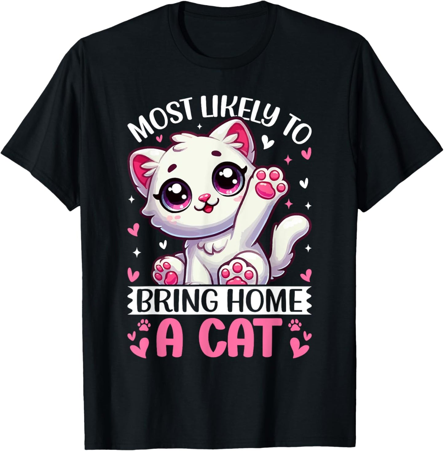 Most Likely To Bring Home A Cat Men Women Girls Kids T-Shirt - T-Shirt | Black