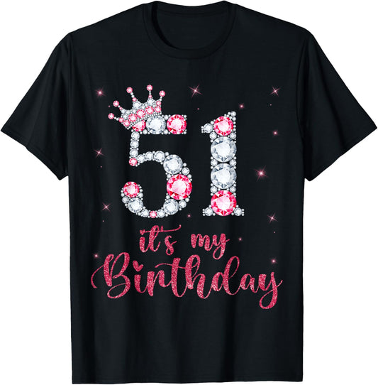 51 It's My Birthday 51 Years Old 51st Birthday Girl Lady T-Shirt - T-Shirt | Black