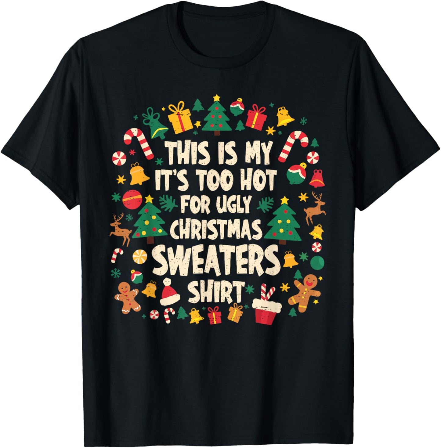 Too Hot Ugly Christmas Sweaters Funny Xmas Men Women Family T-Shirt - T-Shirt | Black