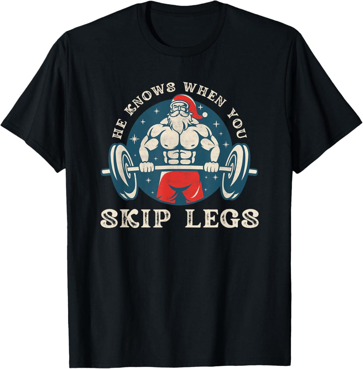 He knows when you skip legs funny Santa gym saying Christmas T-Shirt - T-Shirt | Black