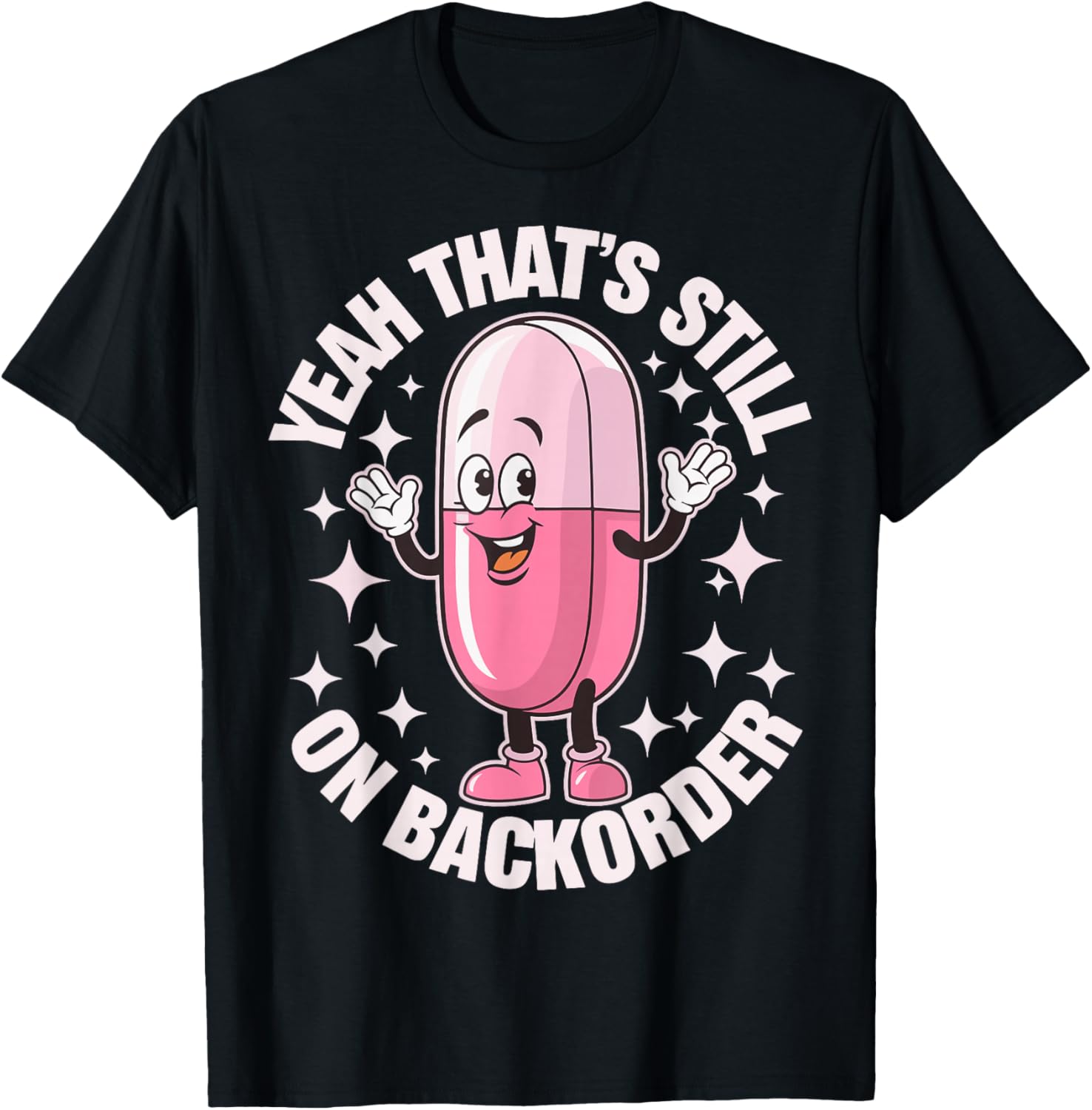 Yeah Thats Still On Backorder T-Shirt - T-Shirt | Black